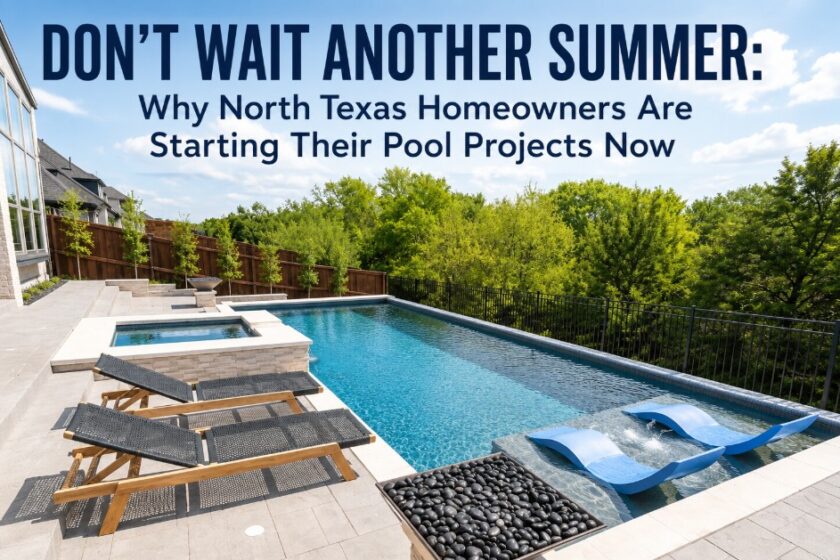 North Texas Homeowners Are Starting Their Pool Projects Now